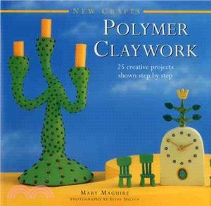 Polymer Claywork ― 25 Creative Projects Shown Step by Step