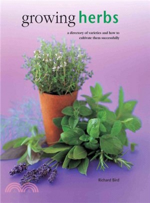 Growing Herbs ─ A directory of varieties and how to cultivate them successfully