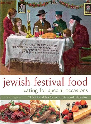 Jewish Festival Food ─ Eating for Special Occasions; 75 Delicious Dishes for Every Holiday and Celebration