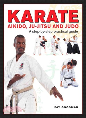 Karate, Aikido, Ju-Jitsu and Judo ─ A Step-by-Step Practical Guide