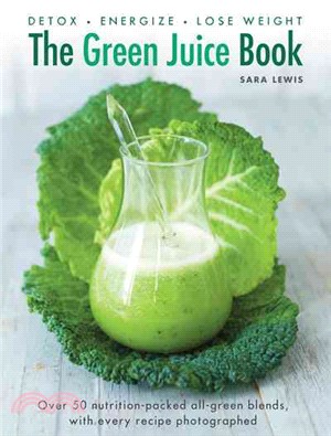 The Green Juice Book ― Detox, Energize, Lose Weight