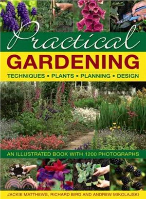 Practical Gardening ─ Techniques, Plants, Planning, Design: An Illustrated Book With 1200 Photographs