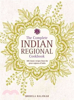 The Complete Indian Regional Cookbook ─ 300 Classic Recipes from the Great Regions of India