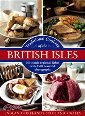 Traditional Cooking of the British Isles ─ England, Ireland, Scotland and Wales; 360 Classic Regional Dishes With 1500 Beautiful Photographs