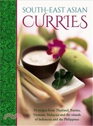 South-East Asian Curries ― 50 Recipes from Thailand, Burma, Vietnam, Malaysia and the Islands of Indonesia and the Philippines