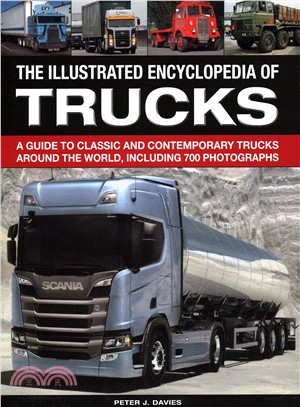 The Illustrated Encyclopedia of Trucks ― A Guide to Classic and Contemporary Trucks Around the World, Including 700 Photographs