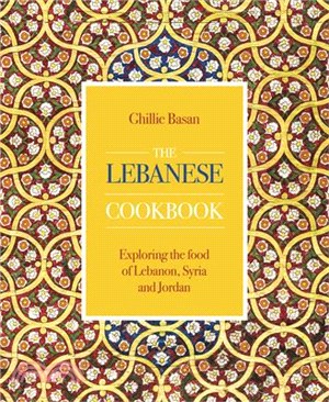 The Lebanese Cookbook ― Exploring the Food of Lebanon, Syria and Jordan