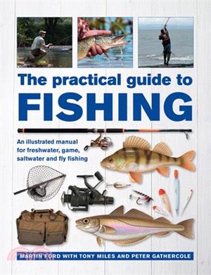 The Practical Guide to Fishing ― An Manual for Freshwater, Game, Saltwater and Fly Fishing