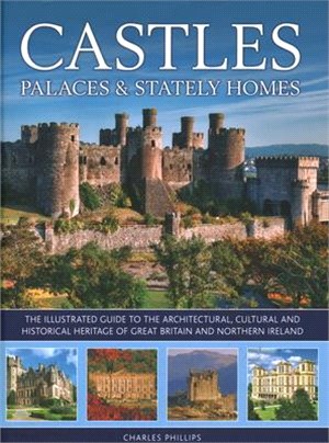Castles, Palaces & Stately Homes ― The Guide to the Architectural, Cultural and Historical Heritage of Great Britain and Northern Ireland