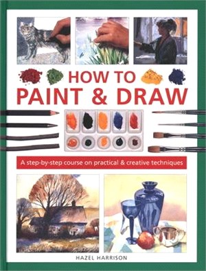 How to Paint & Draw ― A Step-by-step Course on Practical & Creative Techniques