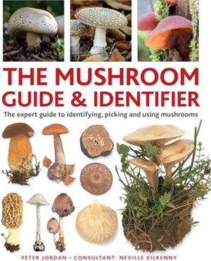 The Mushroom Guide & Identifier: An Expert A-Z to Identifying, Picking and Using Wild Mushrooms