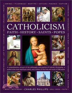 The Illustrated Encyclopedia of Faith, History, Saints, Popes, Catholicism