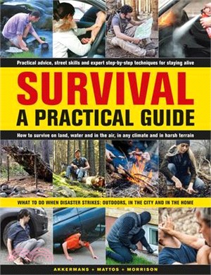 Survival: A Practical Guide: What to Do When Disaster Strikes: Outdoors, in the City and in the Home