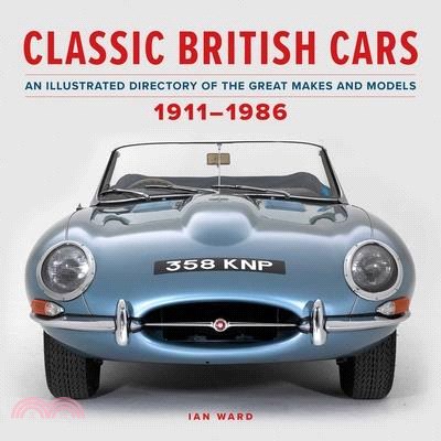 Classic British Cars 1911-1986: An Illustrated Directory of the Great Makes and Models