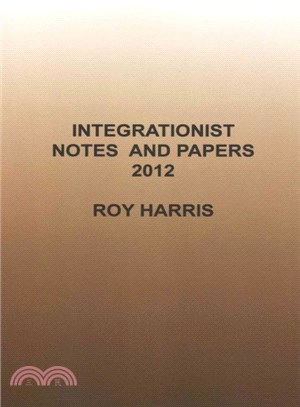 Integrationist Notes and Papers 2012