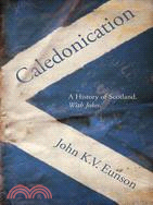 Caledonication: A History of Scotland, With Jokes