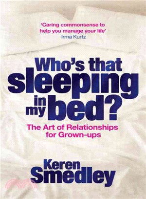 Who's That Sleeping in My Bed?:The Art of Successful Relationships for Grown-Ups