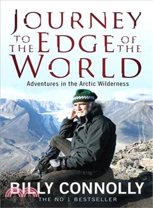 Journey To The Edge Of The World: Adventures in the Artic Wilderness