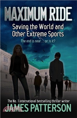 Maximum Ride: Saving the World and Other Extreme Sports