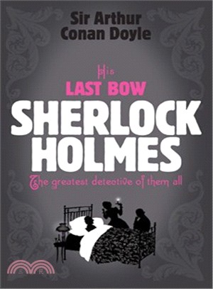 Sherlock Holmes: His Last Bow (Book 8)