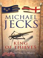 The King of Thieves: A Knights Templar Mystery