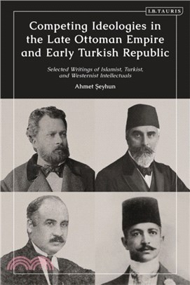 Competing Ideologies in the Late Ottoman Empire and Early Turkish Republic