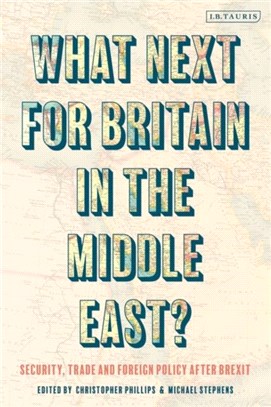 What Next for Britain in the Middle East?：Security, Trade and Foreign Policy after Brexit