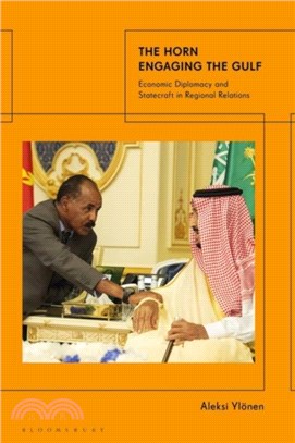 The Horn Engaging the Gulf：Economic Diplomacy and Statecraft in Regional Relations