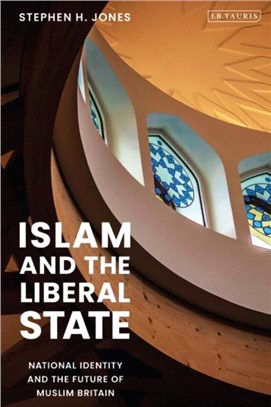 Islam and the Liberal State：National Identity and the Future of Muslim Britain