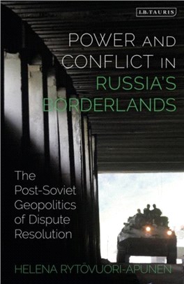 Power and Conflict in Russia's Borderlands：The Post-Soviet Geopolitics of Dispute Resolution