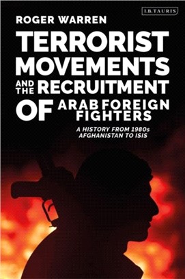 Terrorist Movements and the Recruitment of Arab Foreign Fighters：A History from 1980s Afghanistan to ISIS