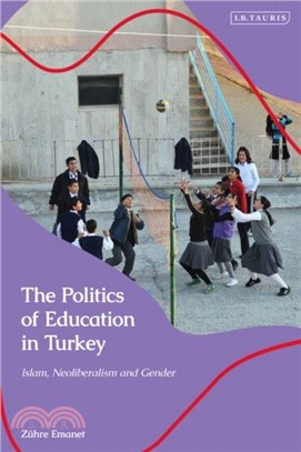 The Politics of Education in Turkey：Islam, Neoliberalism and Gender