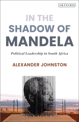 In The Shadow of Mandela：Political Leadership in South Africa