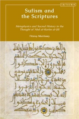 Sufism and the Scriptures：Metaphysics and Sacred History in the Thought of 'Abd al-Karim al-Jili