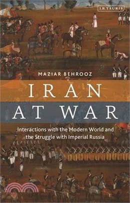 Iran at War: Interactions with the Modern World and the Struggle with Imperial Russia