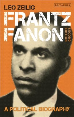 Frantz Fanon：A Political Biography