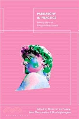 Patriarchy in Practice：Ethnographies of Everyday Masculinities