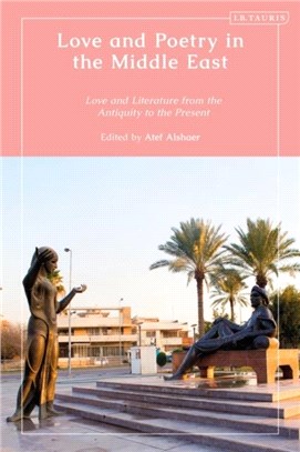 Love and Poetry in the Middle East：Love and Literature from Antiquity to the Present