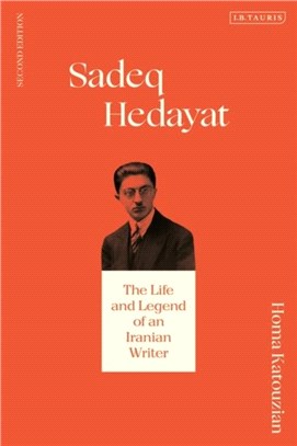 Sadeq Hedayat：The Life and Legend of an Iranian Writer