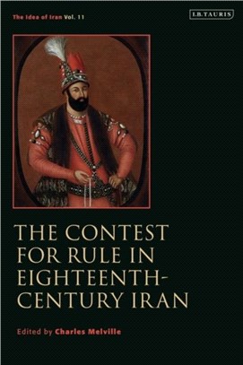 The Contest for Rule in Eighteenth-Century Iran：Idea of Iran Vol. 11