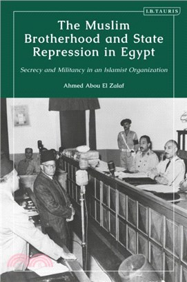 The Muslim Brotherhood and State Repression in Egypt：A History of Secrecy and Militancy in an Islamist Organization