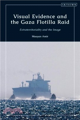 Visual Evidence and the Gaza Flotilla Raid: Extraterritoriality and the Image