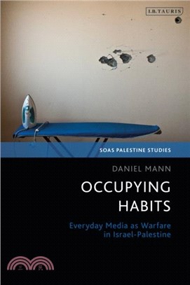 Occupying Habits: Everyday Media as Warfare in Israel-Palestine