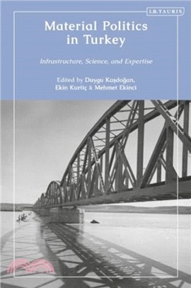 Material Politics in Turkey：Infrastructure, Science, and Expertise