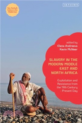 Slavery in the Modern Middle East and North Africa：Exploitation and Resistance from the 19th Century - Present Day