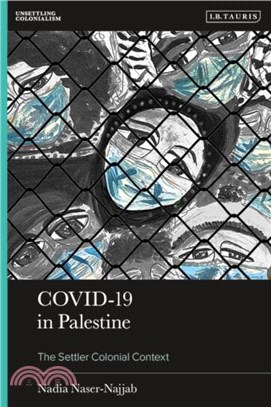 Covid-19 in Palestine：The Settler Colonial Context