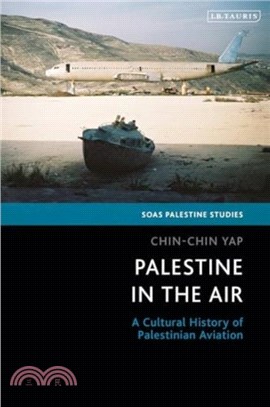 Palestine in the Air：A Cultural History of Palestinian Aviation