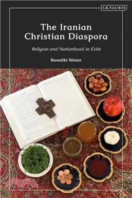 The Iranian Christian Diaspora：Religion and Nationhood in Exile