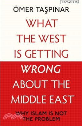 What the West is Getting Wrong about the Middle East：Why Islam is Not the Problem