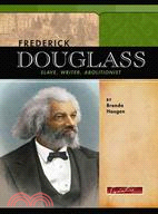 Frederick Douglass: Slave, Writer, Abolitionist